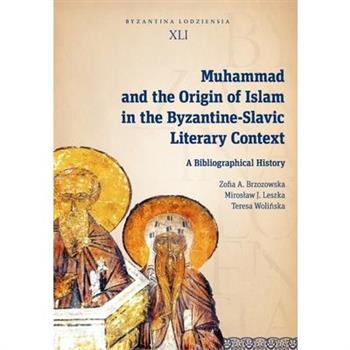 Muhammad and the Origin of Islam in the Byzantine-Slavic Literary Context