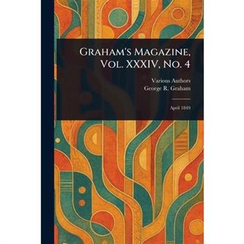 Graham's Magazine, Vol. XXXIV, No. 4