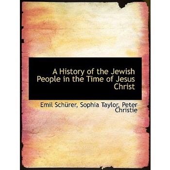 A History of the Jewish People in the Time of Jesus Christ