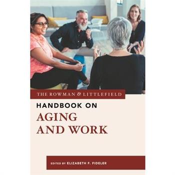 The Rowman & Littlefield Handbook on Aging and Work