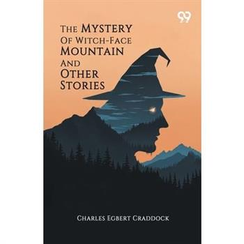 The Mystery Of Witch-Face Mountain And Other Stories