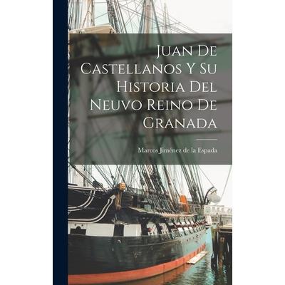 Juan de Castellanos y su Historia del Neuvo Reino de Granada