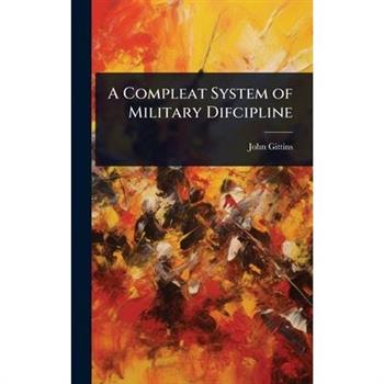 A Compleat System of Military Difcipline