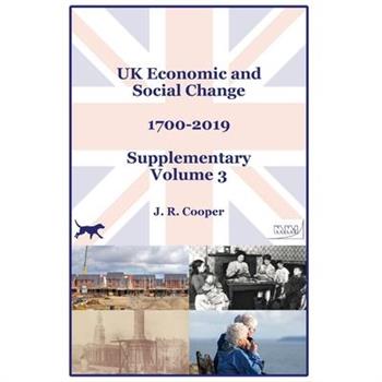 UK Economic & Social Change - 1700-2019 - Supplementary Volume 3