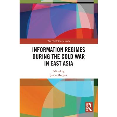 Information Regimes During the Cold War in East Asia