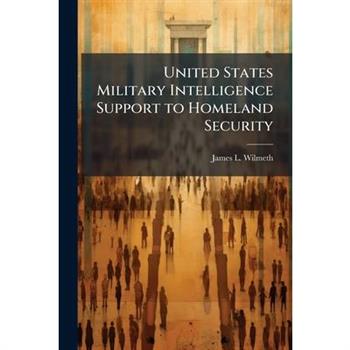 United States Military Intelligence Support to Homeland Security