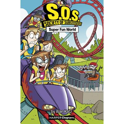 S.O.S.: Society of Substitutes #4: Super Fun World