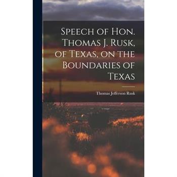 Speech of Hon. Thomas J. Rusk, of Texas, on the Boundaries of Texas