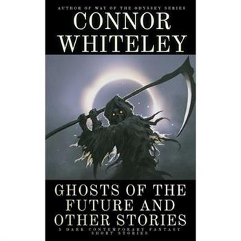 Ghosts Of The Future and Other Stories