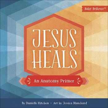 Jesus HealsAn Anatomy Primer