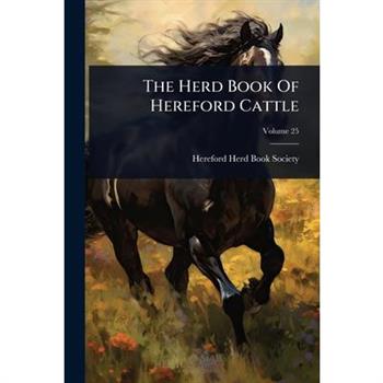 The Herd Book Of Hereford Cattle