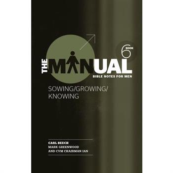 The Manual - Book 6 - Sowing/Knowing/Growing