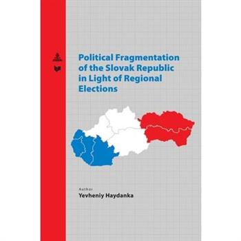 Political Fragmentation of the Slovak Republic in Light of Regional Elections