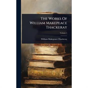 The Works Of William Makepeace Thackeray
