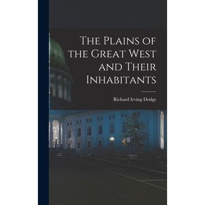 The Plains of the Great West and Their Inhabitants