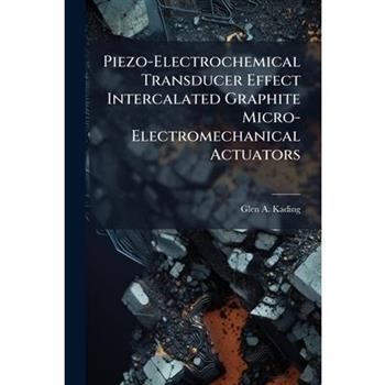 Piezo-Electrochemical Transducer Effect Intercalated Graphite Micro-Electromechanical Actuators