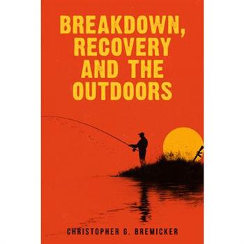 Breakdown, Recovery, and the Outdoors