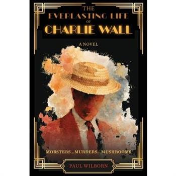 The Everlasting Life of Charlie Wall