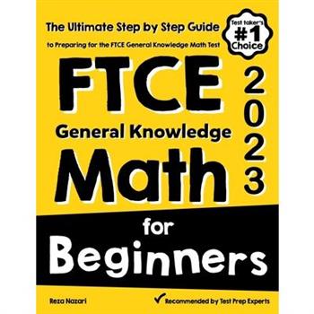 FTCE General Knowledge Math for BeginnersThe Ultimate Step by Step Guide to Preparing for the FTCE Math Test