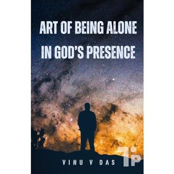 Art of Being Alone in God's Presence