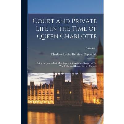 Court and Private Life in the Time of Queen Charlotte
