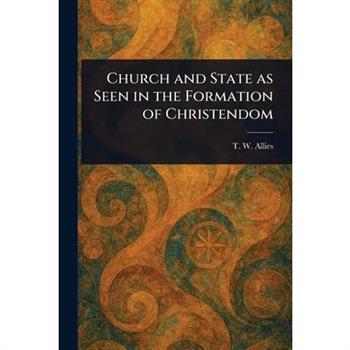 Church and State as Seen in the Formation of Christendom