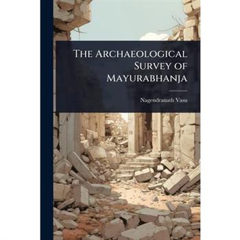 The Archaeological Survey of Mayurabhanja