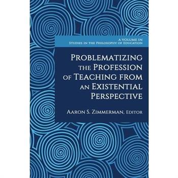 Problematizing the Profession of Teaching From an Existential Perspective