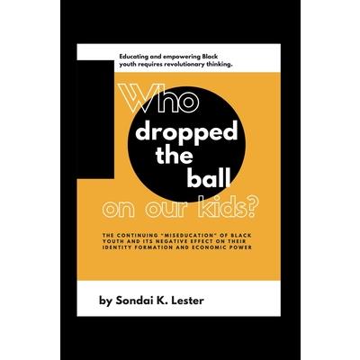 Who Dropped the Ball on Our Kids?