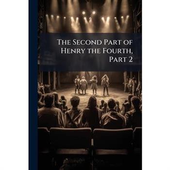 The Second Part of Henry the Fourth, Part 2