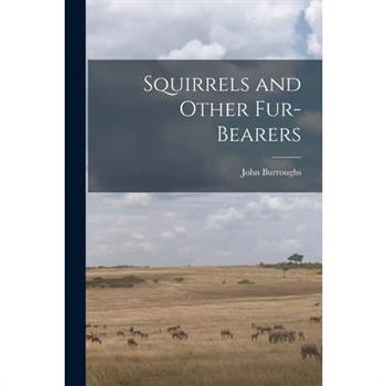 Squirrels and Other Fur-Bearers