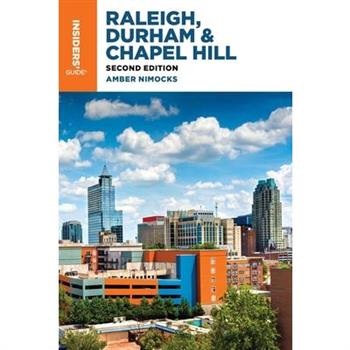 Insiders' Guide(R) to Raleigh, Durham & Chapel Hill
