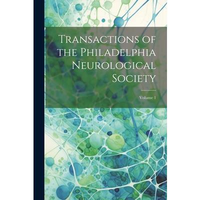 Transactions of the Philadelphia Neurological Society; Volume 1