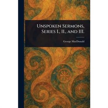 Unspoken Sermons, Series I., II., and III.