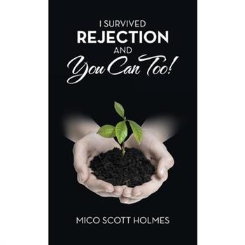 I Survived Rejection and You Can Too!