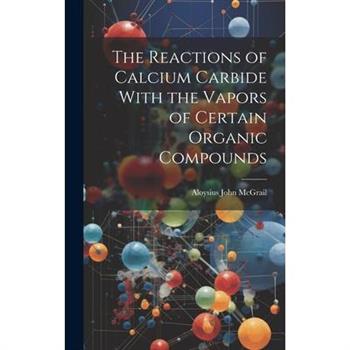 The Reactions of Calcium Carbide With the Vapors of Certain Organic Compounds