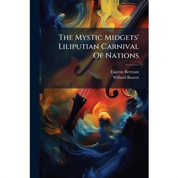 The Mystic Midgets' Liliputian Carnival Of Nations