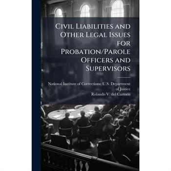 Civil Liabilities and Other Legal Issues for Probation/Parole Officers and Supervisors