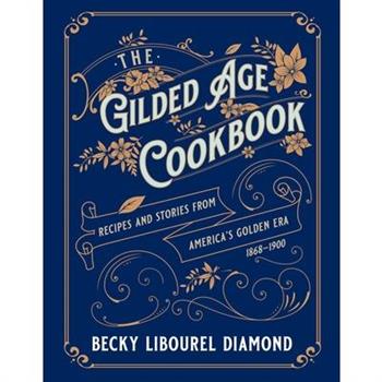 The Gilded Age Cookbook
