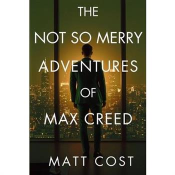 The Not So Merry Adventures of Max Creed