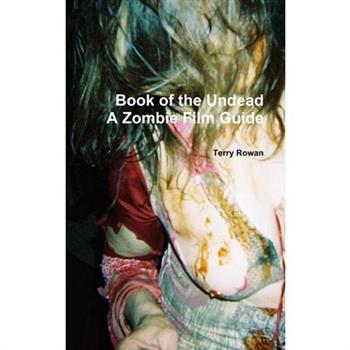 The Book of the Undead A Zombie Film Guide