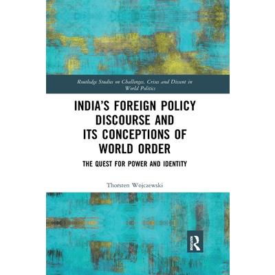 India’s Foreign Policy Discourse and Its Conceptions of World OrderThe Quest for Power and