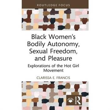 Black Women’s Bodily Autonomy, Sexual Freedom, and Pleasure
