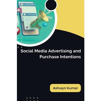 Social Media Advertising and Purchase Intentions