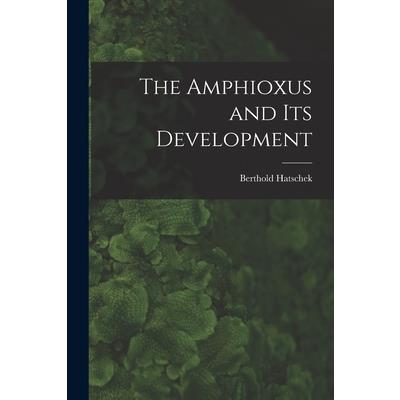 The Amphioxus and Its Development