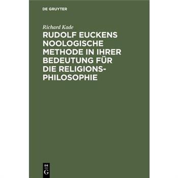 Rudolf Euckens noologische Methode in ihrer Bedeutung f羹r die Religionsphilosophie