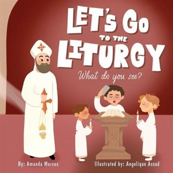 Let’s go to the Liturgy