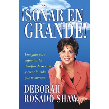 Sonar En Grande: Una Guia Para Enfrentar los Desafios de la Vida y Crear la Vida