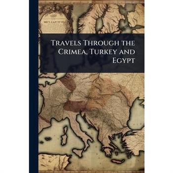 Travels Through the Crimea, Turkey and Egypt