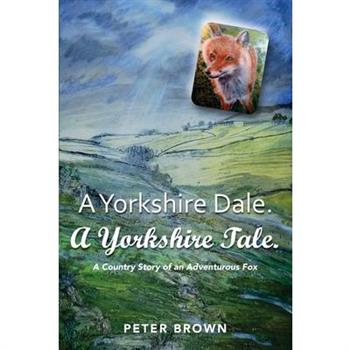 A Yorkshire Dale. A Yorkshire Tale